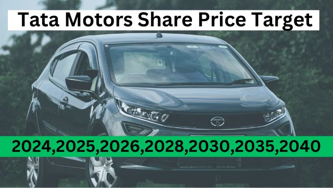 Tata Motors Share Price Target 2024,2025,2026,2028,2030,2035,2040 में होगी अच्छी कमाई